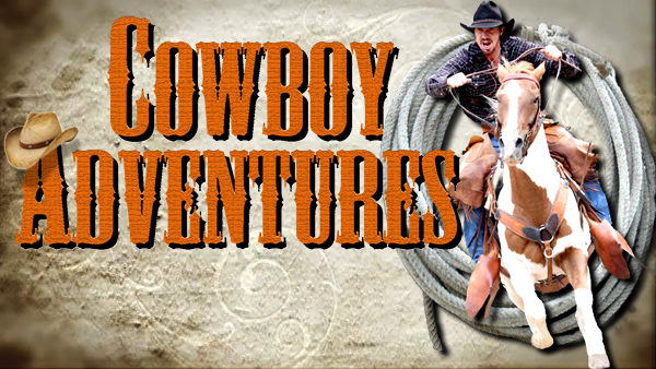 Cowboy Adventures!